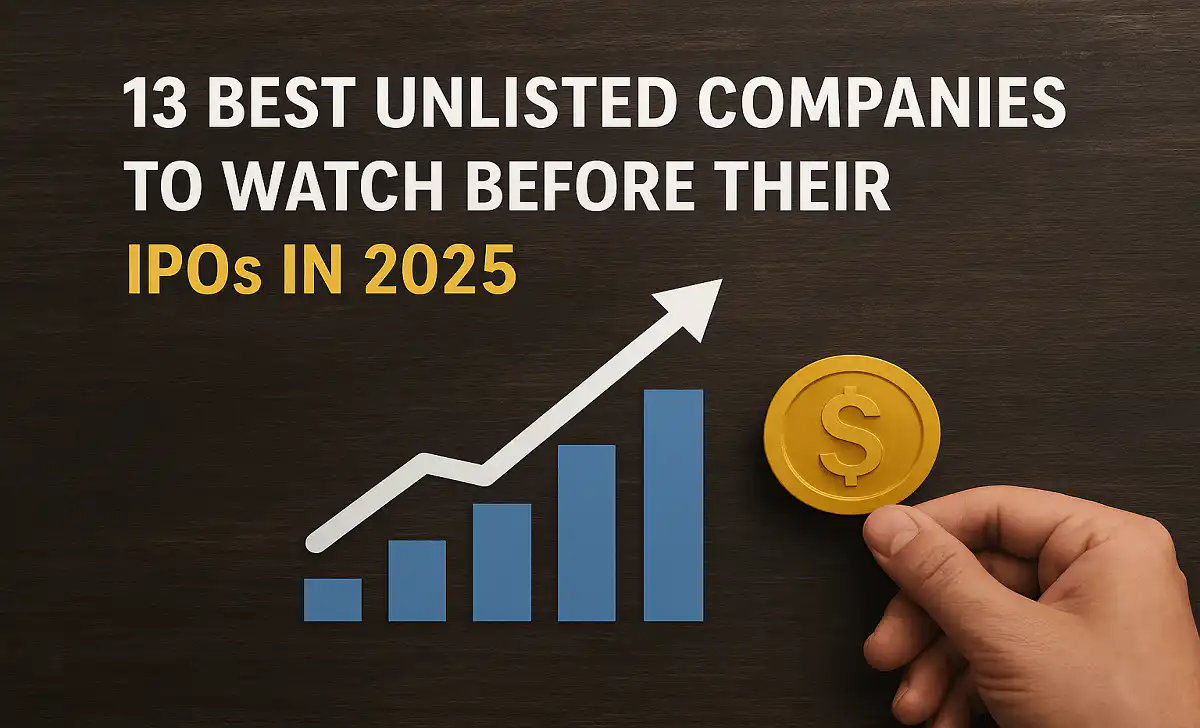 13 Best Unlisted Companies to Watch Before Their IPOs in 2025